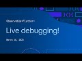 Observable Flutter: Live debugging!
