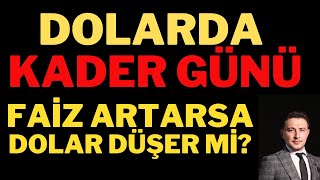 Dolarda Kader Günü ! Faiz Artarsa Dolar Düşer mi ? Dolar Yorumları