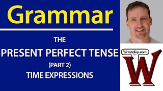 Present Perfect (part 2) - Time Expressions