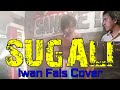 SUGALI - IWAN FALS ( COVER ALEX PPKM) // INGAT SUGALI MENARI DI LOKASI WTS KELAS TERI