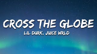 Lil Durk - Cross The Globe (Lyrics) ft. Juice WRLD