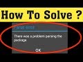 How to fix parse error there was a problem parsing the package installing android apps