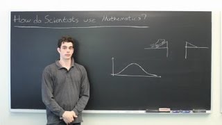 How Do Scientists Use Mathematics? : Advanced Math