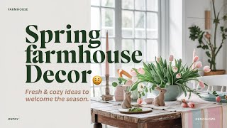 Spring Farmhouse Decor Ideas 2024: 10 Cozy \u0026 Fresh Ways to Transform Your Home This Season! 🌸✨\