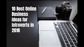10 Best Online Business Ideas for Introverts in 2018