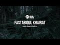 Fastabiqul Khairat - ustadz Hanan Attaki