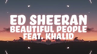 Ed Sheeran - Beautiful People (Lyrics) ft. Khalid