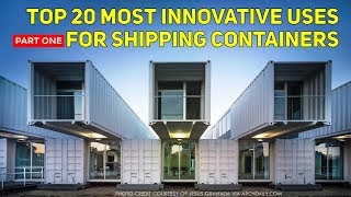 Top 20 Most Creative ALTERNATIVE USES for Repurposed Shipping Containers | PART ONE