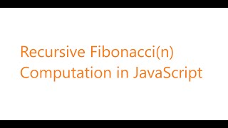 Recursive Fibonacci Number Computation In JavaScript