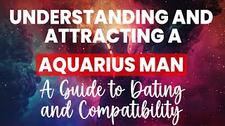 Understanding the Aquarius Man: A Guide to Dating and Compatibility
