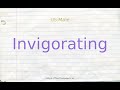 how to pronounce invigorating