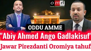 OMN:ODDU AMME - Baga Gammadan,Abiy Ahmed Angoo Gadlakisuf akka Tahe Jawar Mohamed Beeksise ||Moha