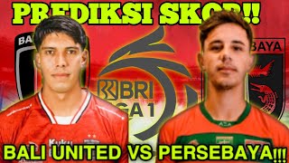 🔴BIG MATCH!! PREDIKSI SKOR BALI UNITED VS PERSEBAYA SURABAYA - BRI LIGA 1 PEKAN KE 17 2024/2025!!