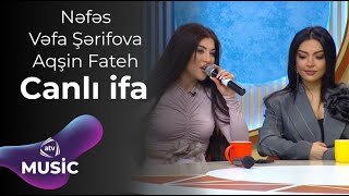 Nəfəs & Vəfa Şərifova & Aqşin Fateh - Canlı ifa