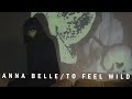 Anna Belle - To Feel Wild (Official Video)