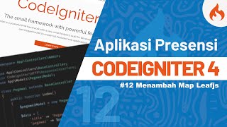 Tutorial Membuat Aplikasi Presensi dengan CODEIGNITER 4 - #12 Menambah Map Leaflet JS