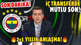 SON DAKİKA! Fenerbahçe'de İç Transfer Mutlu Son! 2+1 YILLIK ANLAŞMA!