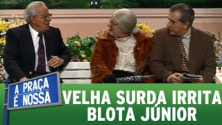 Velha Surda irrita Blota Júnior | Praça Retrô (09/02/17)