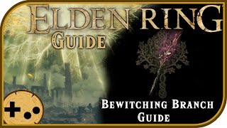 Bewitching Branch - Full Guide, and Where to Find - Elden Ring Field Guides