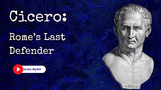 Cicero and the Fall of the Roman Republic
