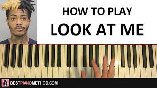 HOW TO PLAY - XXXTentacion - Look At Me (Piano Tutorial Lesson)