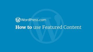 WordPress Tutorial: How to Use Featured Content