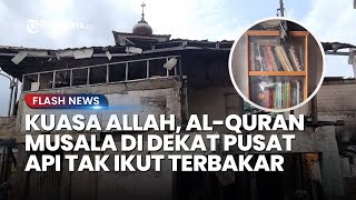 Warga Takjub Al-Quran Musala di Dekat Pusat Kebakaran di Kemayoran Sama Sekali Tak Terbakar