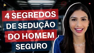 4 Segredos De Sedução Do Homem Seguro