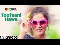 TOOFAANI HAWA Video Song | Ishqeria | Richa Chadha | Neil Nitin Mukesh | PAPON