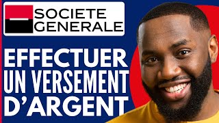 Comment Verser De L'Argent Société Générale ( Nouvelle Méthode 2025 )