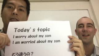 ［No7　教えてJohn! ］　Worried とworry c違い