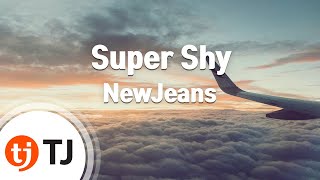 [TJ노래방 / 남자키] Super Shy - NewJeans / TJ Karaoke