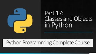 Part 17 : Classes and Objects in Python | Python Programming Complete Course