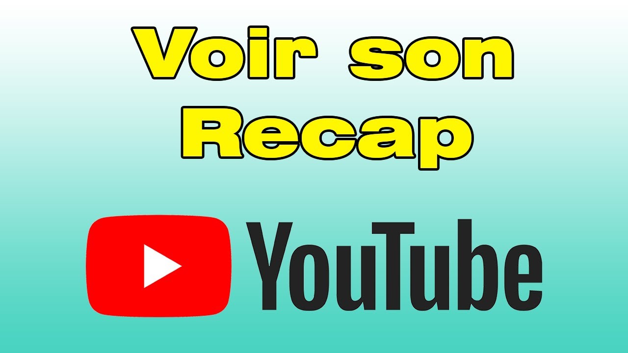 Comment Voir Son Recap Youtube Youtube