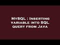 MySQL : Inserting variable into SQL query from Java