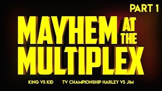 Mayhem At The Multiplex Part 1: TV Throwdown Title Match \u0026 The King vs The Kid