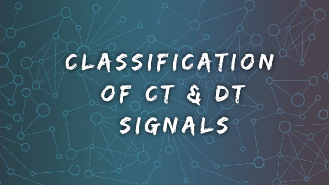 Classification Of Continuous Time Signals And Discrete Time Signals ...