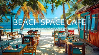 Beach Coffee Space - Bossa Nova Jazz Music & Ocean Wave Sounds for a Refreshing and Energetic Mood