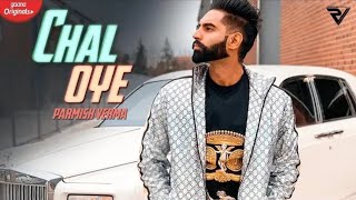 Chal Oye (Official Video) | Parmish Verma | Laddi Chahal | Desi Crew | Latest Punjabi songs 2019