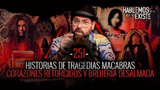 Historias de Tragedias Macabras, Corazones Retorcidos y Brujería Desalmada | EP 251 | EL NARRADOR