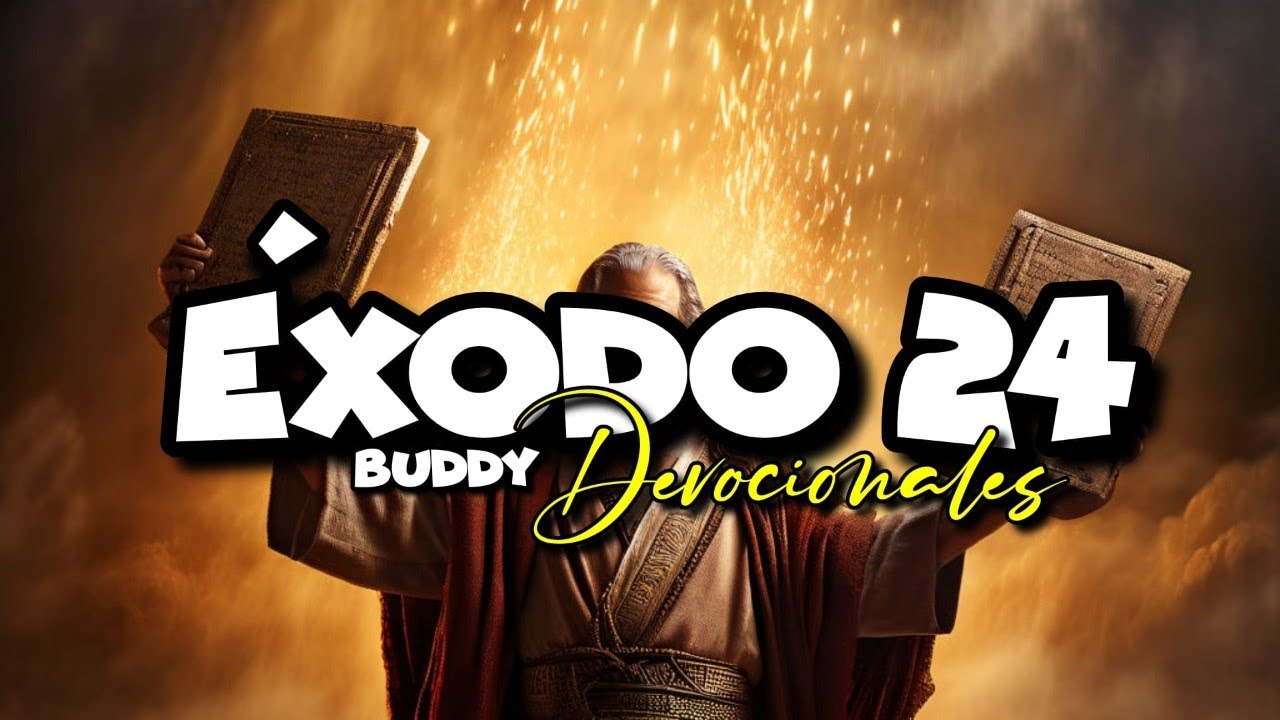 éxodo 24 Buddy Devocionales Youtube