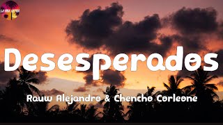 Rauw Alejandro & Chencho Corleone - Desesperados (Letra/Lyrics)