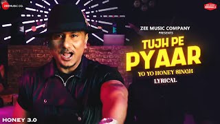 Tujh Pe Pyaar | Yo Yo Honey Singh | Honey 3.0 | Zee Music Originals | Lyrical