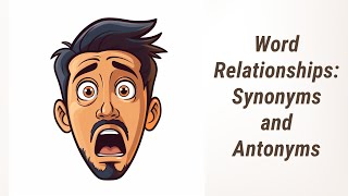 Unlocking Word Relationships: Identifying Synonyms and Antonyms