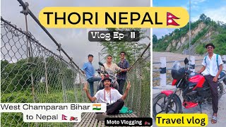 Thori Nepal vlog Ep- 11 | West Champaran Bihar to  Thori Nepal 🇳🇵 by motorcycle 🏍️