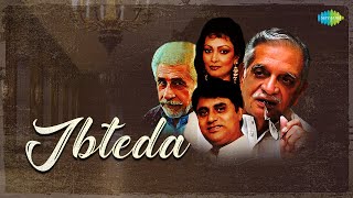 Ibteda | Gulzar |  Jagjit Singh | Chitra Singh | Naseeruddin Shah | Mirza Ghalib | Best Ghazals