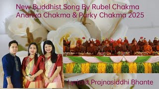 New Buddhist Song By Rubel Chakma Ananya Chakma \u0026Parky Chakma 2025.