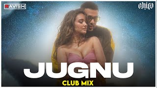 Jugnu | Club Mix | Badshah | Nikhita Gandhi | Akanksha Sharma | DJ Ravish & DJ Chico
