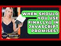 When Should You Use Finally() In JavaScript Promises? - JavaScript Toolkit