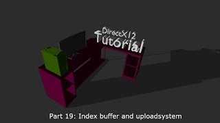 Beginner tutorial: Your first DirectX 12 application in C++ (Part 19: Index buffer and uploadsystem)